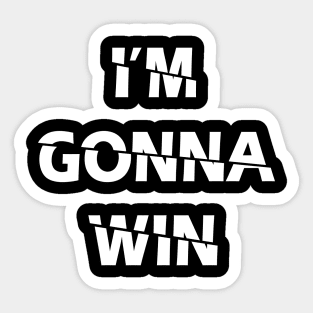 I'm Gonna Win Sticker